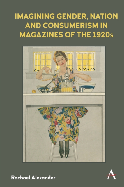 Imagining Gender, Nation and Consumerism in Magazines of the 1920s, Hardback Book