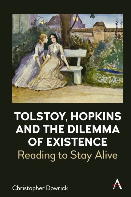Reading to Stay Alive : Tolstoy, Hopkins and the Dilemma of Existence, PDF eBook