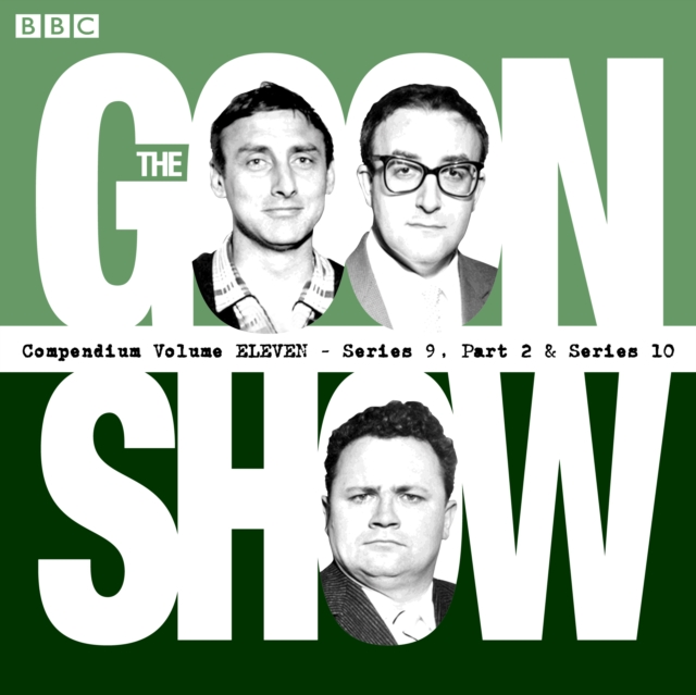The Goon Show Compendium Volume 11: Series 9, Part 2 & Series 10 : Episodes from the classic BBC radio comedy series, eAudiobook MP3 eaudioBook