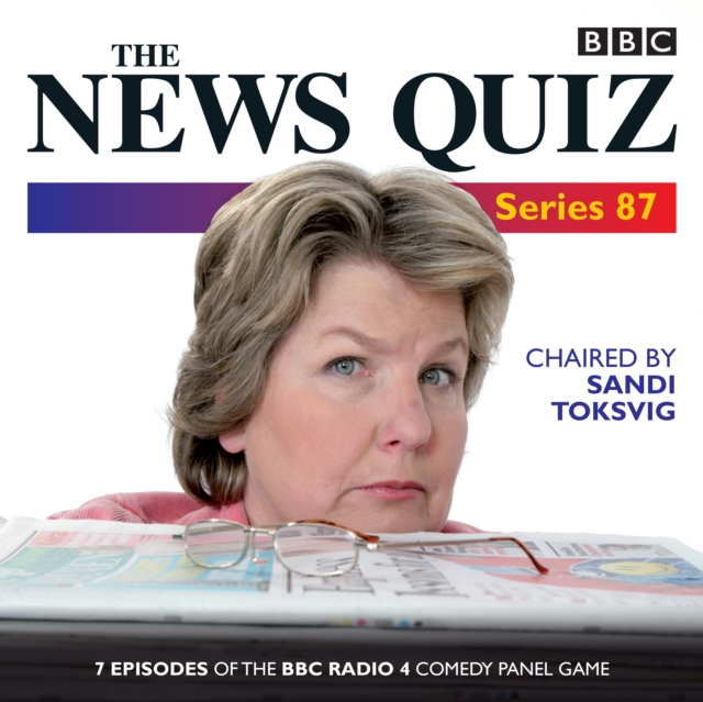 The News Quiz: Series 87 : 7 episodes of the BBC Radio 4 comedy quiz, eAudiobook MP3 eaudioBook