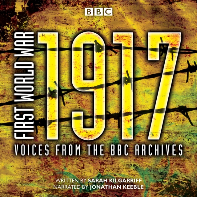 First World War: 1917 : Voices from the BBC Archive, CD-Audio Book