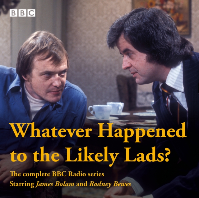 Whatever Happened to the Likely Lads? : Complete BBC Radio Series, eAudiobook MP3 eaudioBook