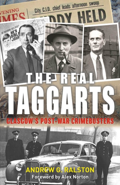 The Real Taggarts: Glasgow's Post-War Crimebusters, Paperback / softback Book