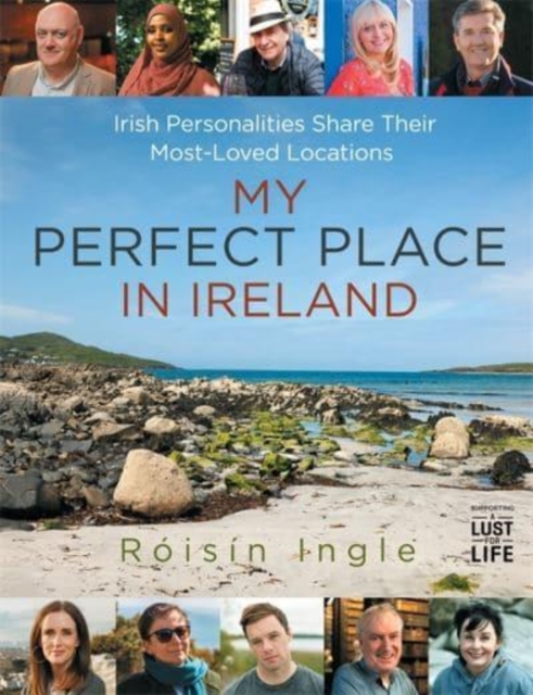 My Perfect Place in Ireland : Irish personalities share their most-loved locations, Hardback Book