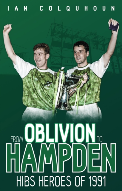 From Oblivion to Hampden : Hibs Heroes of 1991, EPUB eBook