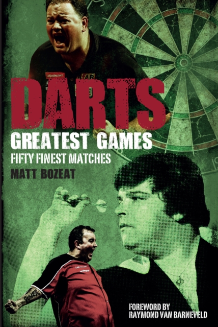 Darts Greatest Games : Fifty Finest Matches from the Wolrd of Darts, EPUB eBook