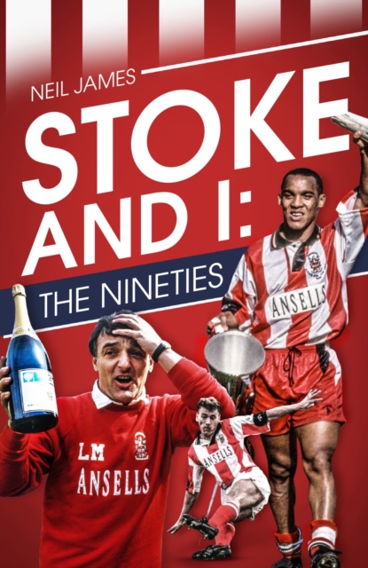 Stoke and I : The Nineties, Hardback Book