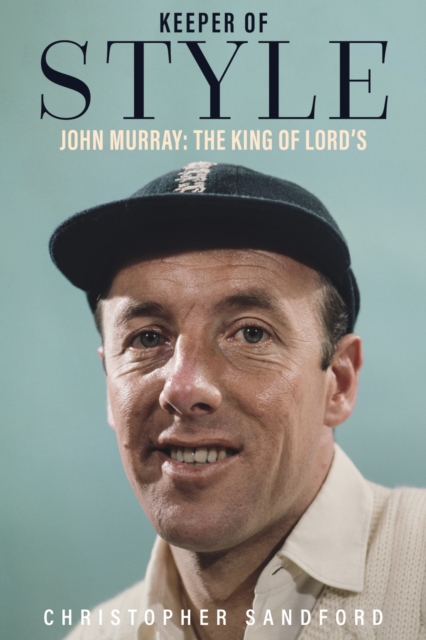 Keeper of Style : John Murray, the King of Lord's, Hardback Book