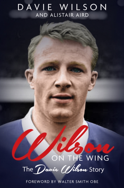 Wilson on the Wing : The Davie Wilson Story, Hardback Book