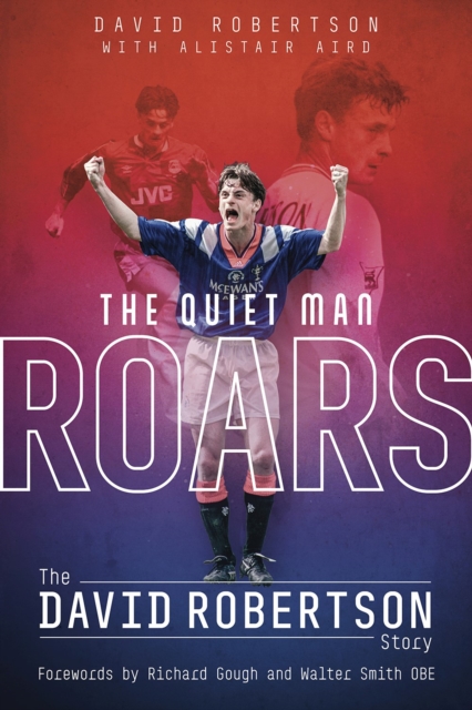 Quiet Man Roars, the : The David Robertson Story, Hardback Book