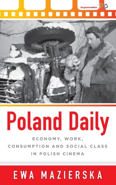 Poland Daily : Economy, Work, Consumption and Social Class in Polish Cinema, Hardback Book