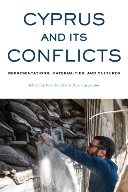 Cyprus and its Conflicts : Representations, Materialities, and Cultures, EPUB eBook