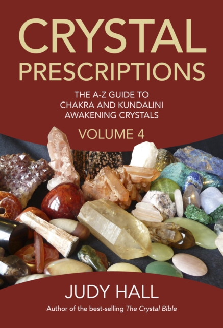 Crystal Prescriptions volume 4 - The A-Z guide to chakra balancing crystals and kundalini activation stones, Paperback / softback Book