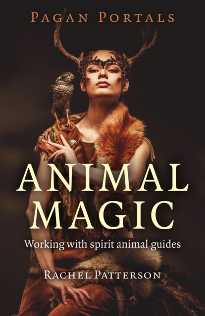 Pagan Portals - Animal Magic - Working with spirit animal guides, Paperback / softback Book