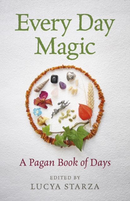 Every Day Magic - A Pagan Book of Days - 366 Magical Ways to Observe the Cycle of the Year, Paperback / softback Book