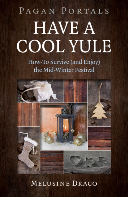Pagan Portals - Have a Cool Yule : How-To Survive (and Enjoy) the Mid-Winter Festival, Paperback / softback Book