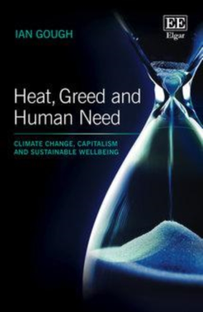 Heat, Greed and Human Need : Climate Change, Capitalism and Sustainable Wellbeing, PDF eBook