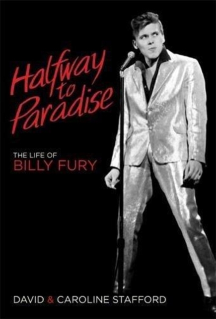 Halfway to Paradise : The Life of Billy Fury, Hardback Book