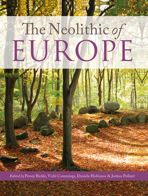 The Neolithic of Europe : Papers in Honour of Alasdair Whittle, EPUB eBook