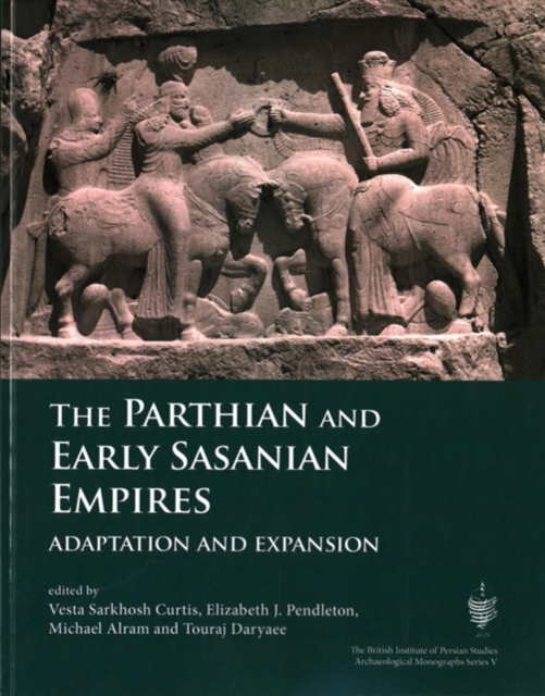 The Parthian and Early Sasanian Empires : Adaptation and Expansion, Paperback / softback Book
