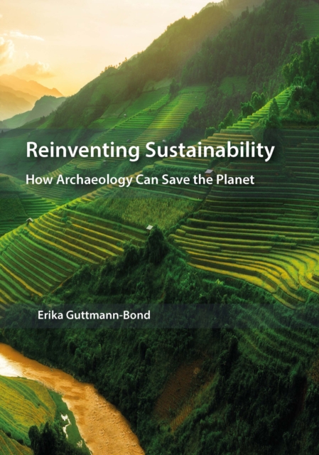 Reinventing Sustainability : How Archaeology can Save the Planet, EPUB eBook