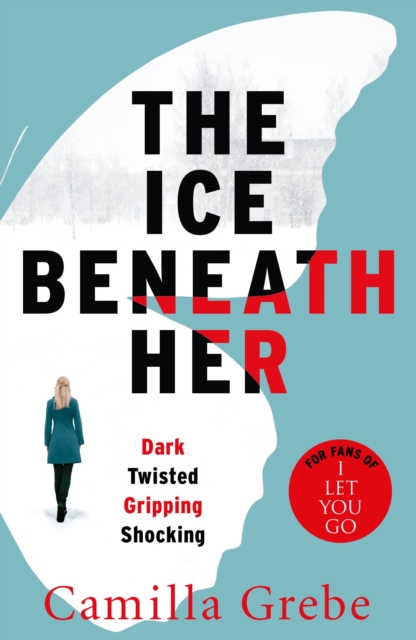 The Ice Beneath Her : The gripping psychological thriller for fans of I LET YOU GO, EPUB eBook