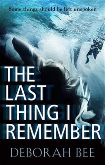 The Last Thing I Remember : An emotional thriller with a devastating twist, Paperback / softback Book