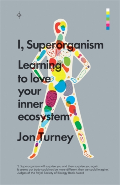 I, Superorganism : Learning to love your inner ecosystem, Paperback / softback Book