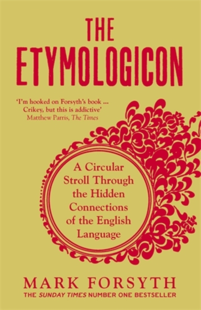 The Etymologicon : A Circular Stroll Through the Hidden Connections of the English Language, Paperback / softback Book