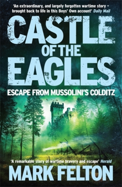 Castle of the Eagles : Escape from Mussolini’s Colditz, Paperback / softback Book