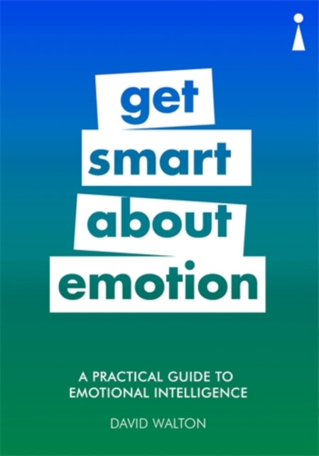 A Practical Guide to Emotional Intelligence : Get Smart about Emotion, Paperback / softback Book