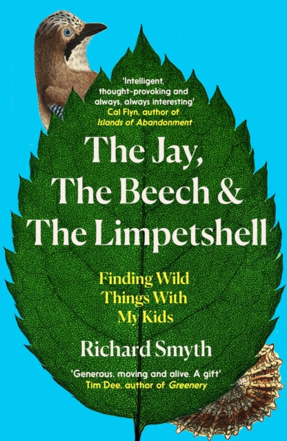 The Jay, The Beech and the Limpetshell : Finding Wild Things With My Kids, Paperback / softback Book