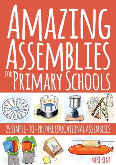 Amazing Assemblies for Primary Schools : 25 Simple-to-Prepare Educational Assemblies, Paperback / softback Book