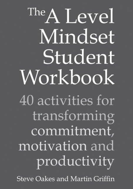 The A Level Mindset Student Workbook : 40 activities for transforming commitment, motivation and productivity, Paperback / softback Book