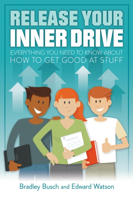Release Your Inner Drive : Everything you need to know about how to get good at stuff, EPUB eBook
