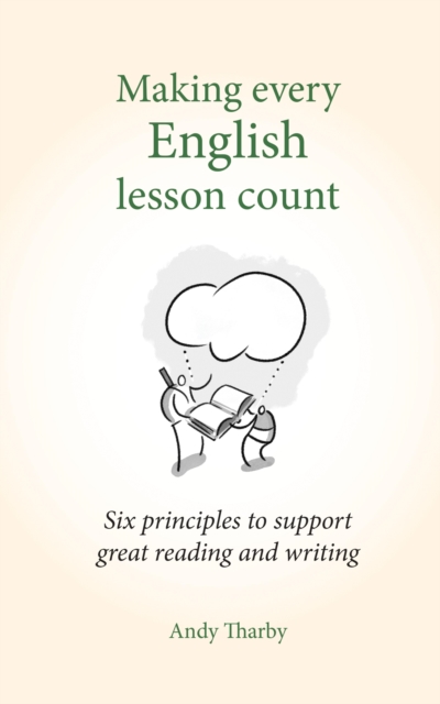 Making Every English Lesson Count : Six principles for supporting reading and writing (Making Every Lesson Count series), EPUB eBook