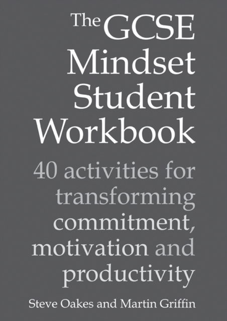 The GCSE Mindset Student Workbook : 40 activities for transforming commitment, motivation and productivity, Paperback / softback Book