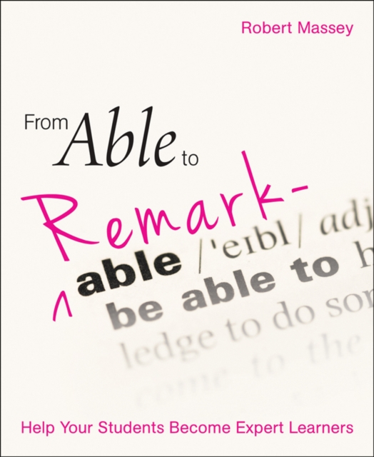 From Able to Remarkable : Help your students become expert learners, Paperback / softback Book