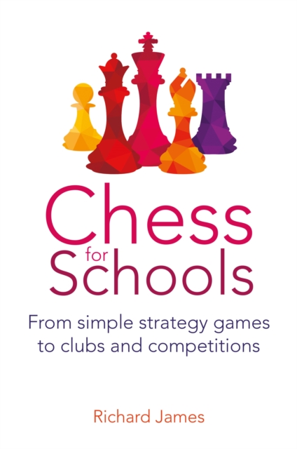Chess for Schools : From simple strategy games to clubs and competitions, EPUB eBook