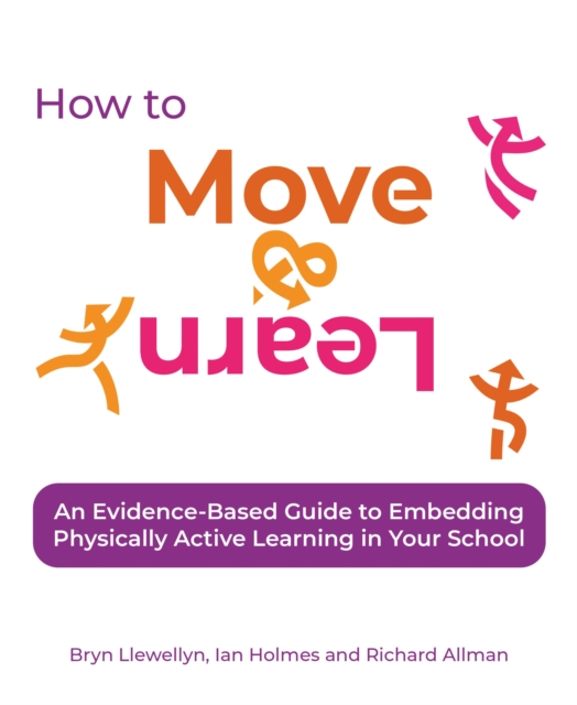 How to Move & Learn : An evidence-based guide to embedding physically active learning in your school, EPUB eBook
