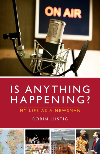 Is Anything Happening? : My Life as a Newsman, Paperback / softback Book