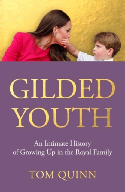 Gilded Youth : An Intimate History of Growing Up in the Royal Family, Hardback Book