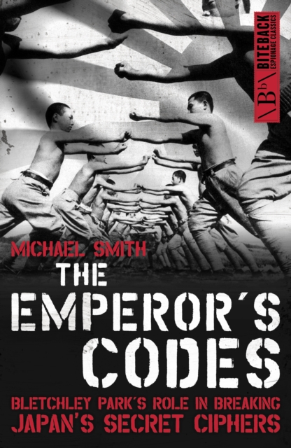 The Emperor's Codes : Bletchley Park's Role in Breaking Japan's Secret Ciphers, Paperback / softback Book