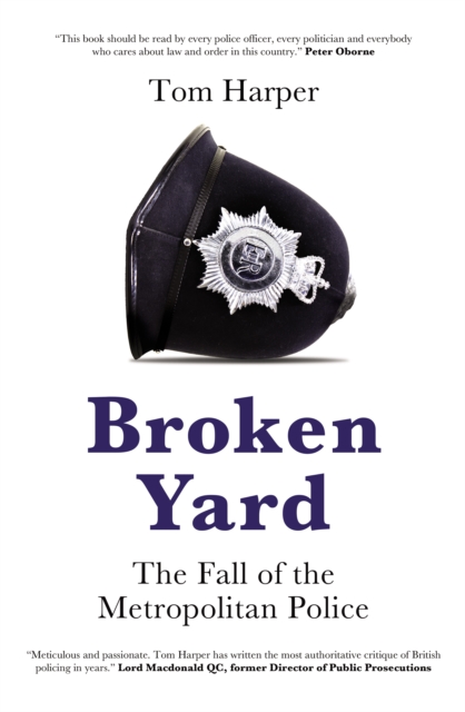 Broken Yard : The Fall of the Metropolitan Police, Hardback Book