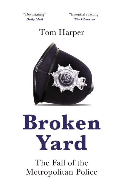 Broken Yard : The Fall of the Metropolitan Police, Paperback / softback Book