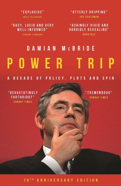 Power Trip : A Decade of Policy, Plots and Spin, Paperback / softback Book