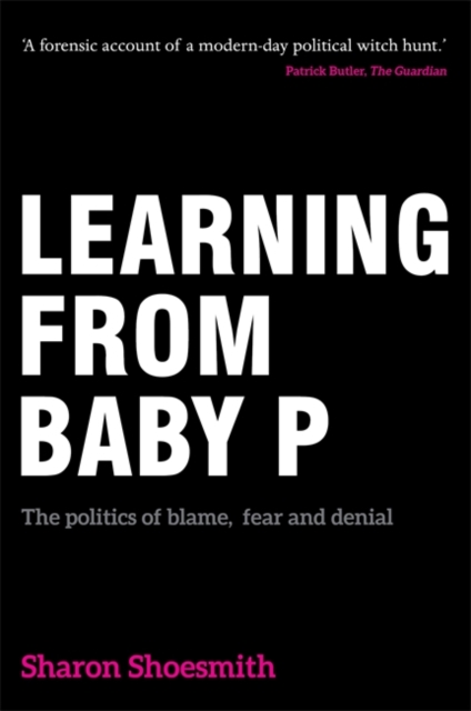 Learning from Baby P : The Politics of Blame, Fear and Denial, Paperback / softback Book