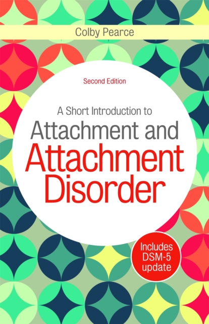 A Short Introduction to Attachment and Attachment Disorder, Second Edition, Paperback / softback Book