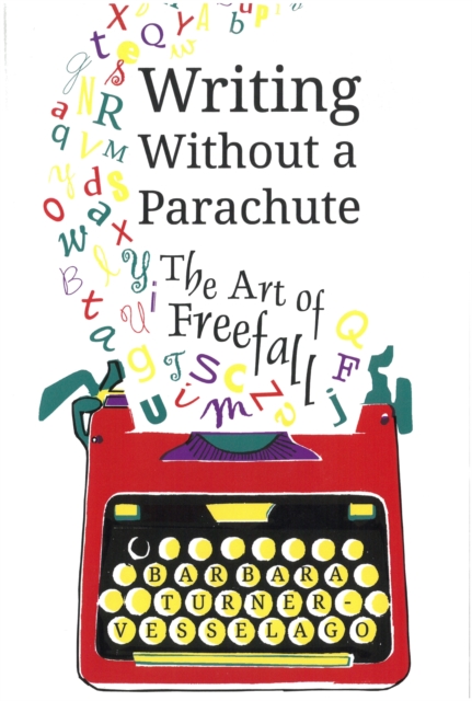 Writing Without a Parachute : The Art of Freefall, Paperback / softback Book
