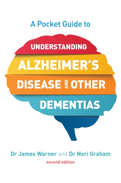 A Pocket Guide to Understanding Alzheimer's Disease and Other Dementias, Second Edition, Paperback / softback Book